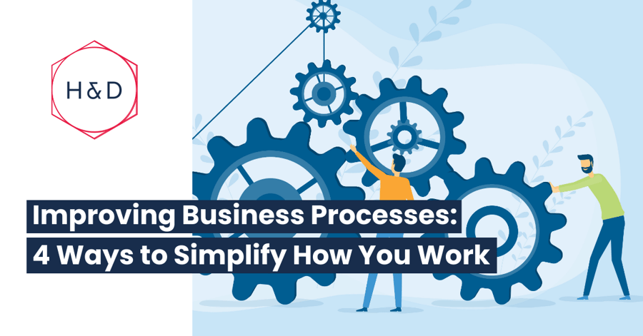 Improving Business Processes: 4 Ways to Simplify How You Work