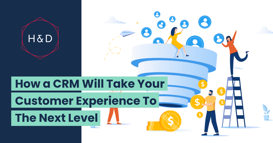 How a CRM will take your customer experience to the next level