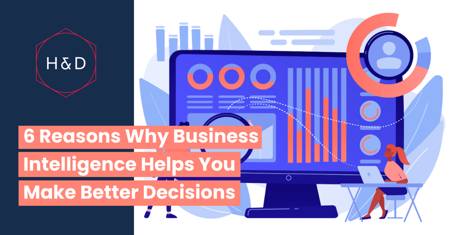 6 Reasons Why Business Intelligence Helps You Make Better Decisions
