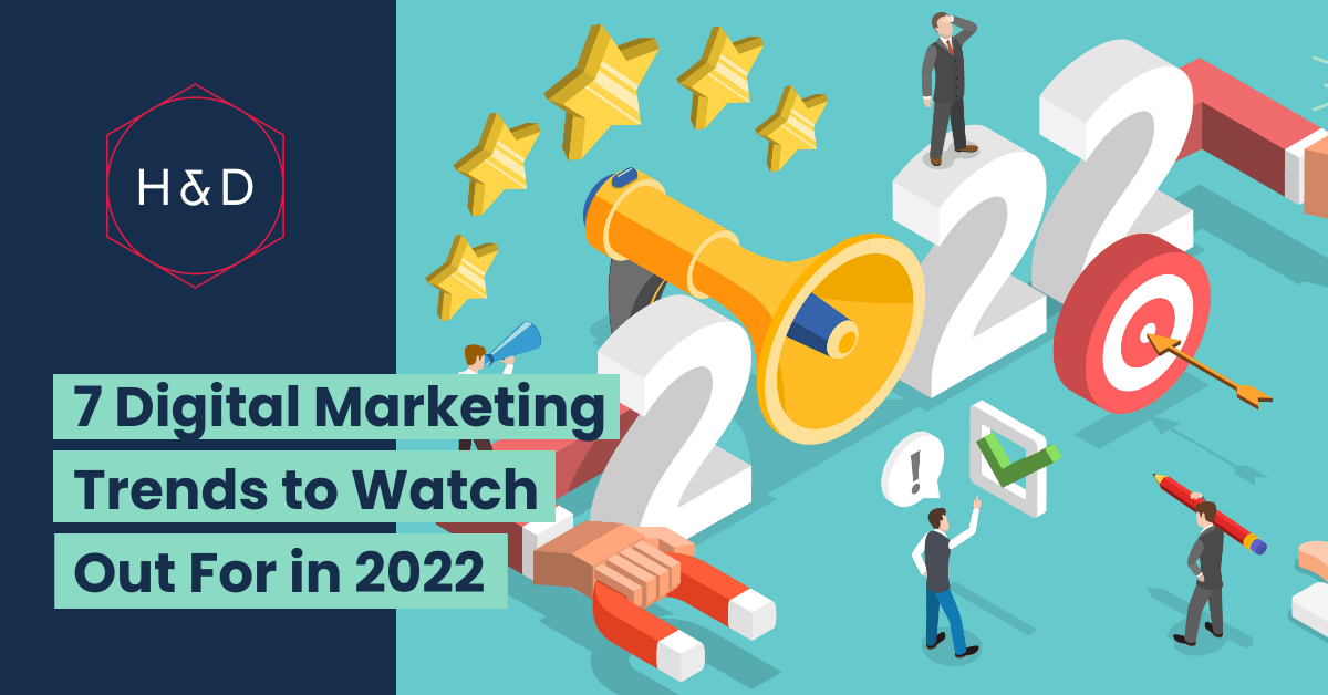 7 Digital Marketing Trends to Watch Out For in 2022
