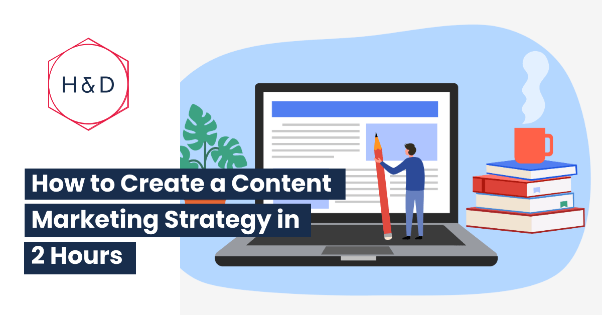 How to create a content marketing strategy in 2 hours