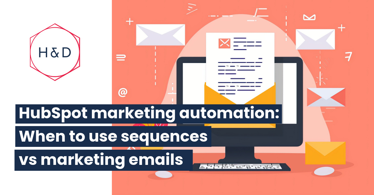 HubSpot marketing automation: When to use sequences vs marketing emails